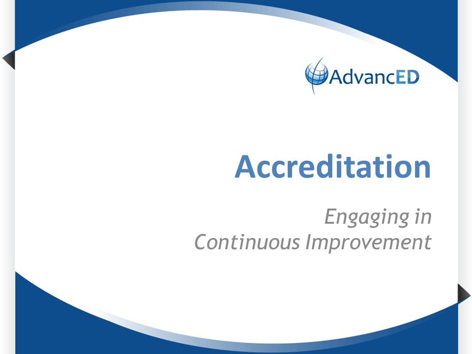 Accreditation Engaging in Continuous Improvement