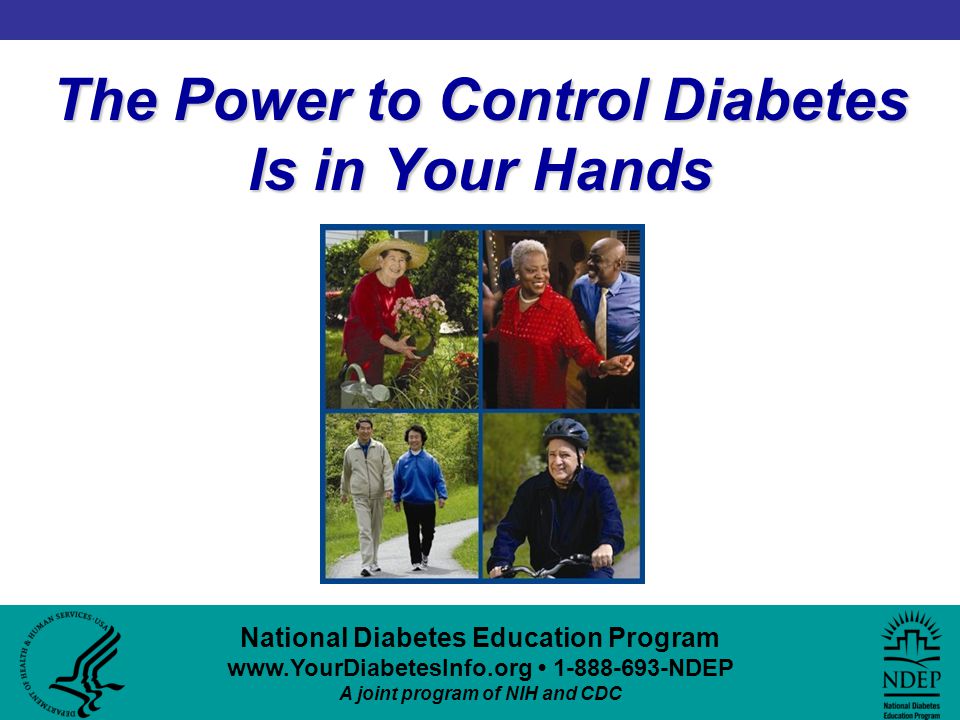 National Diabetes Education Program NDEP A joint program of NIH and CDC The Power to Control Diabetes Is in Your Hands