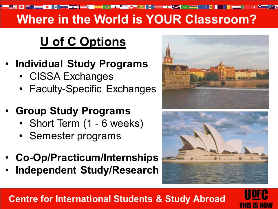 Centre for International Students & Study Abroad Where in the World is YOUR Classroom.