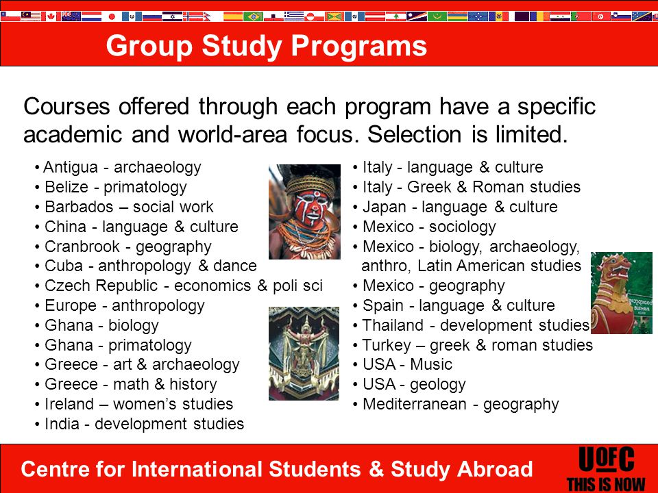 Centre for International Students & Study Abroad Courses offered through each program have a specific academic and world-area focus.