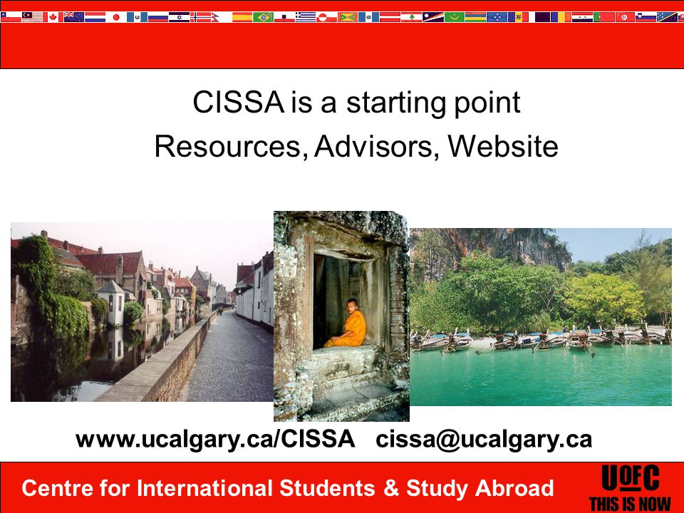 Centre for International Students & Study Abroad CISSA is a starting point Resources, Advisors, Website