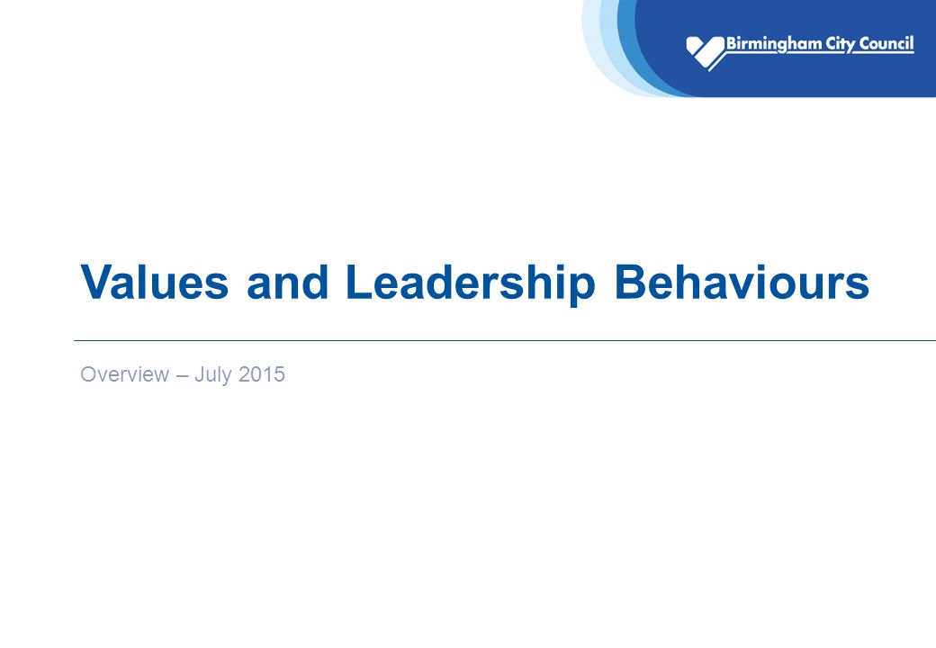 Values and Leadership Behaviours Overview – July 2015