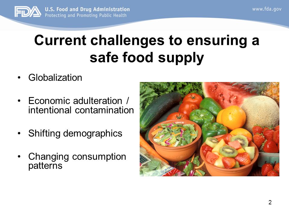 2 Current challenges to ensuring a safe food supply Globalization Economic adulteration / intentional contamination Shifting demographics Changing consumption patterns