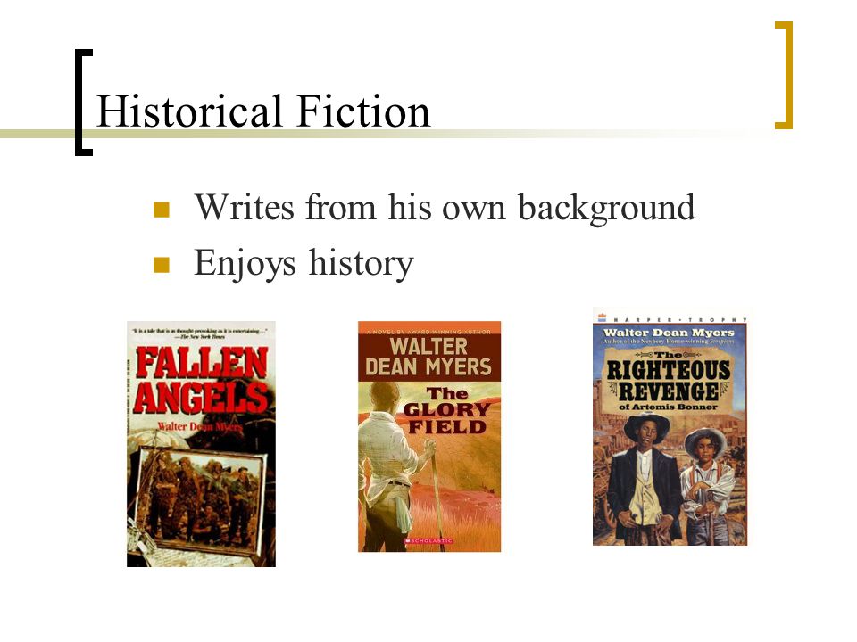 Historical Fiction Writes from his own background Enjoys history