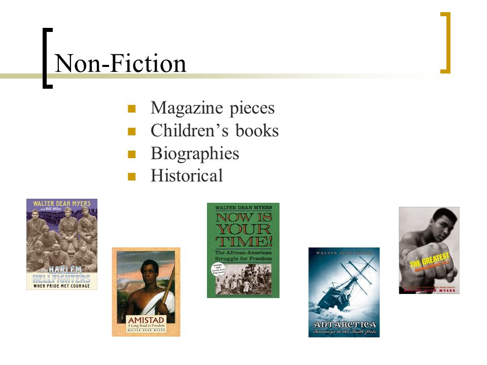 Non-Fiction Magazine pieces Children’s books Biographies Historical