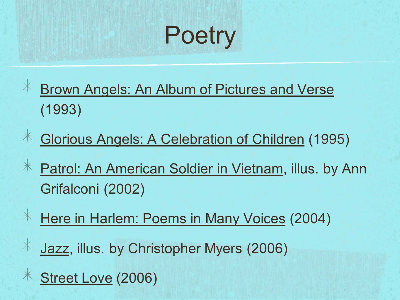 Poetry Brown Angels: An Album of Pictures and Verse (1993) Glorious Angels: A Celebration of Children (1995) Patrol: An American Soldier in Vietnam, illus.