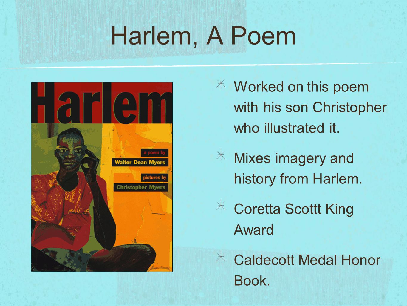 Harlem, A Poem Worked on this poem with his son Christopher who illustrated it.