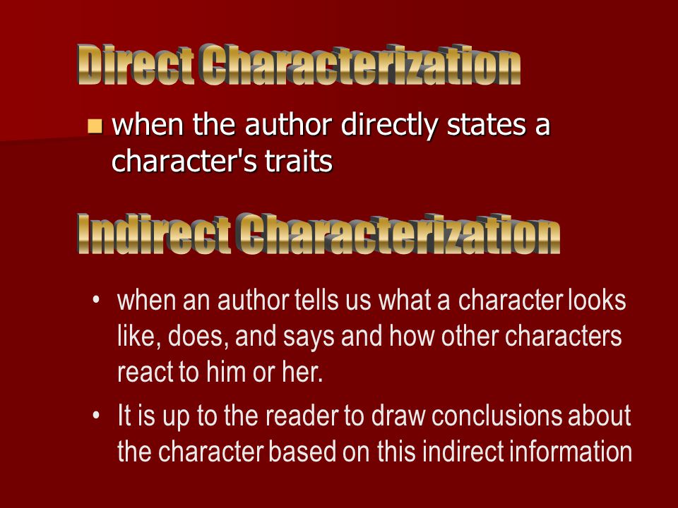 when the author directly states a character s traits when the author directly states a character s traits when an author tells us what a character looks like, does, and says and how other characters react to him or her.
