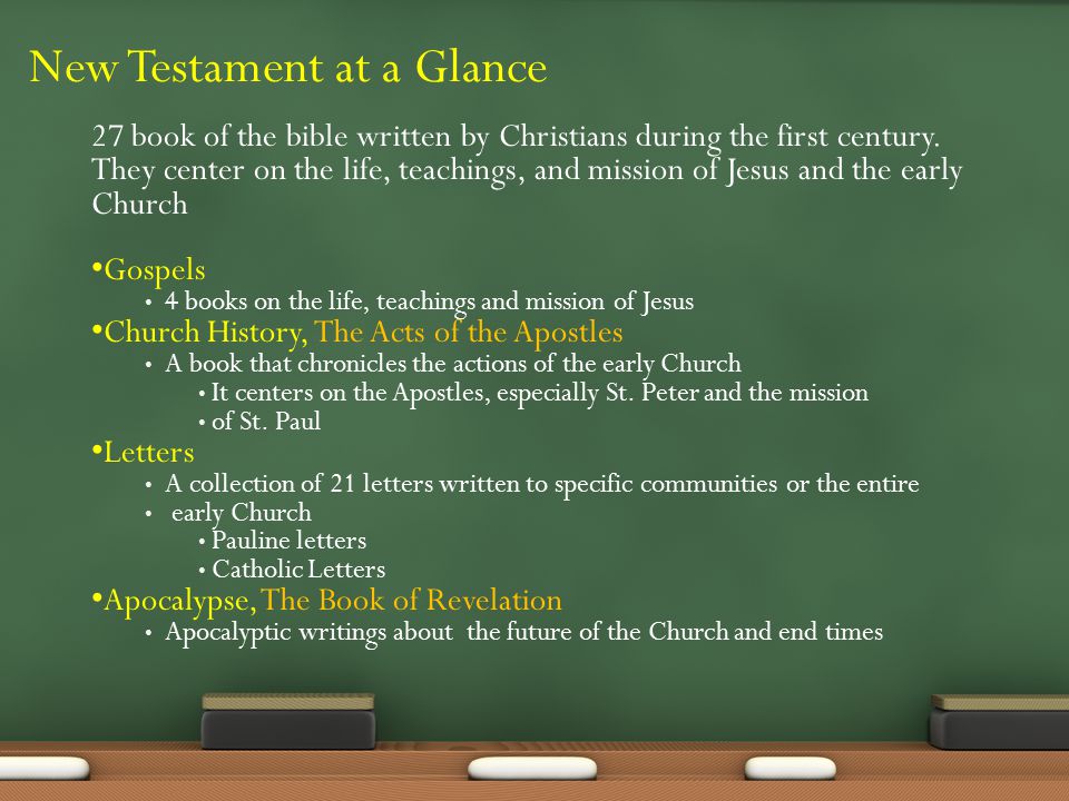 New Testament at a Glance 27 book of the bible written by Christians during the first century.