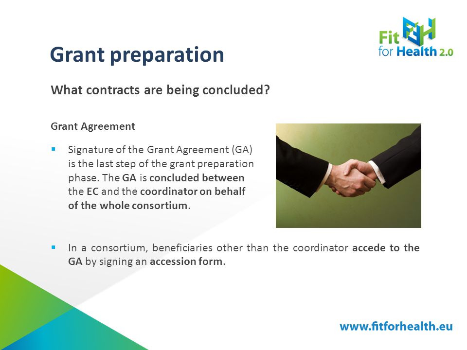 Grant preparation Grant Agreement  Signature of the Grant Agreement (GA) is the last step of the grant preparation phase.