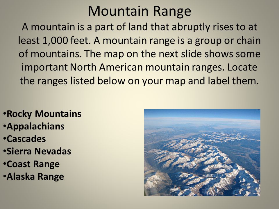 Mountain Range A mountain is a part of land that abruptly rises to at least 1,000 feet.