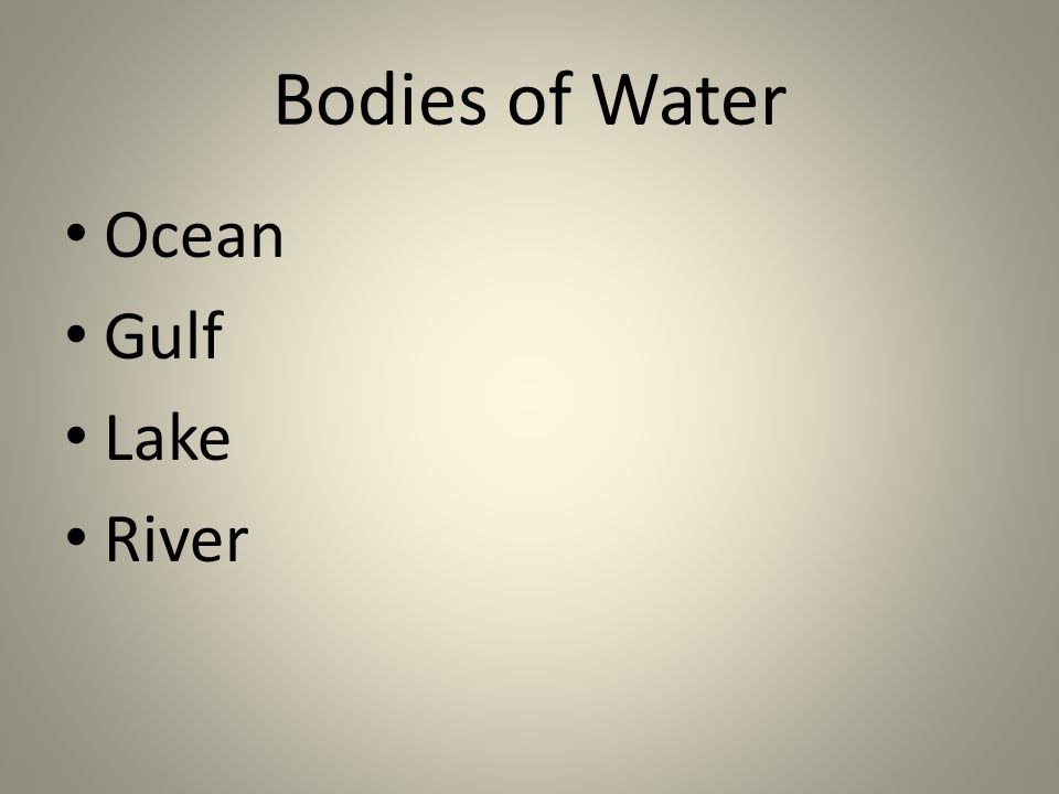 Bodies of Water Ocean Gulf Lake River