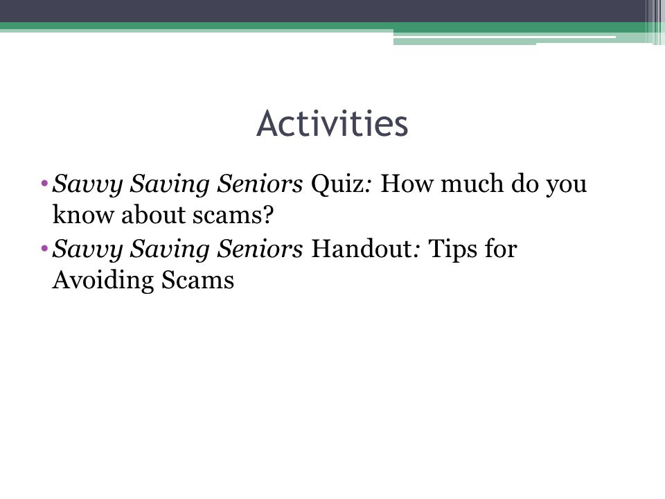 Activities Savvy Saving Seniors Quiz: How much do you know about scams.
