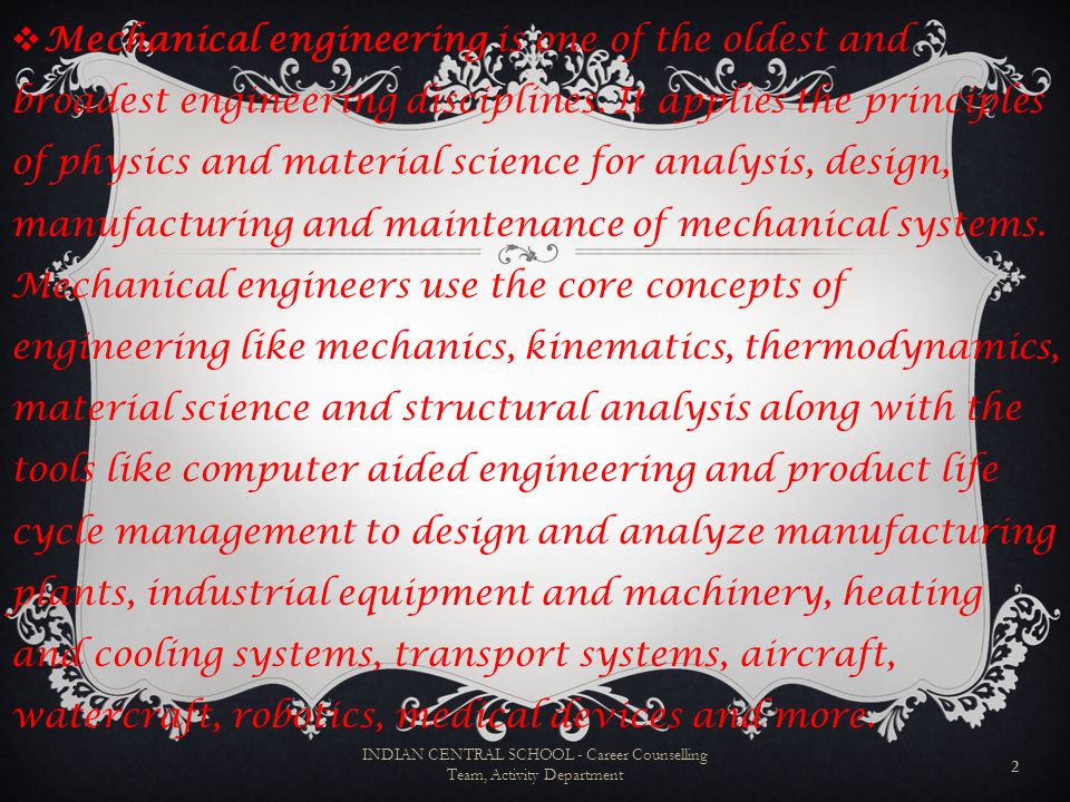 MMechanical engineering is one of the oldest and broadest engineering disciplines.