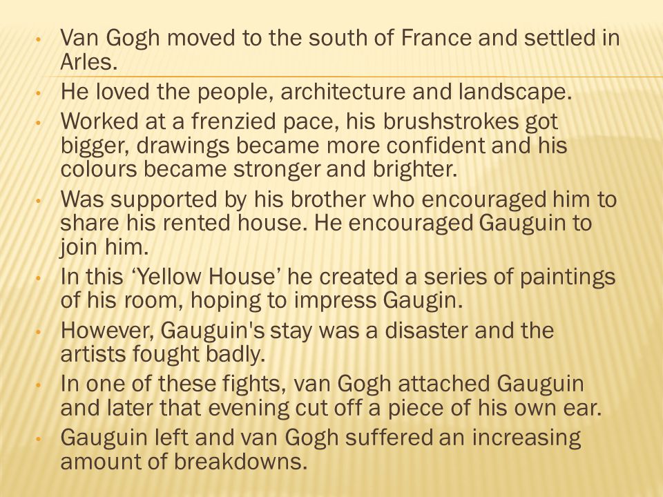 Van Gogh moved to the south of France and settled in Arles.