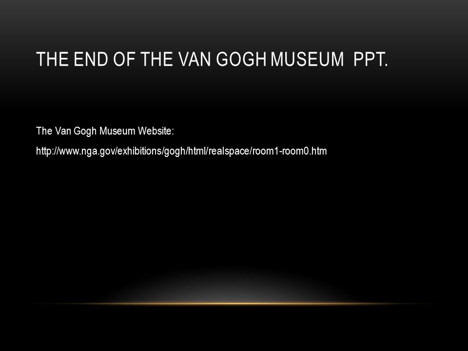 THE END OF THE VAN GOGH MUSEUM PPT.
