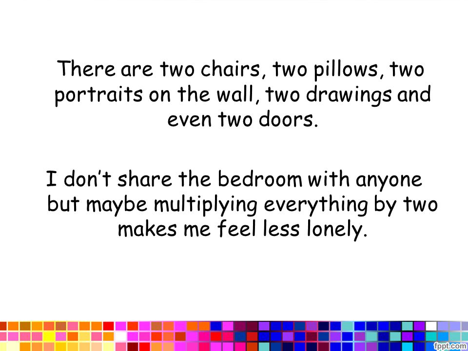 There are two chairs, two pillows, two portraits on the wall, two drawings and even two doors.