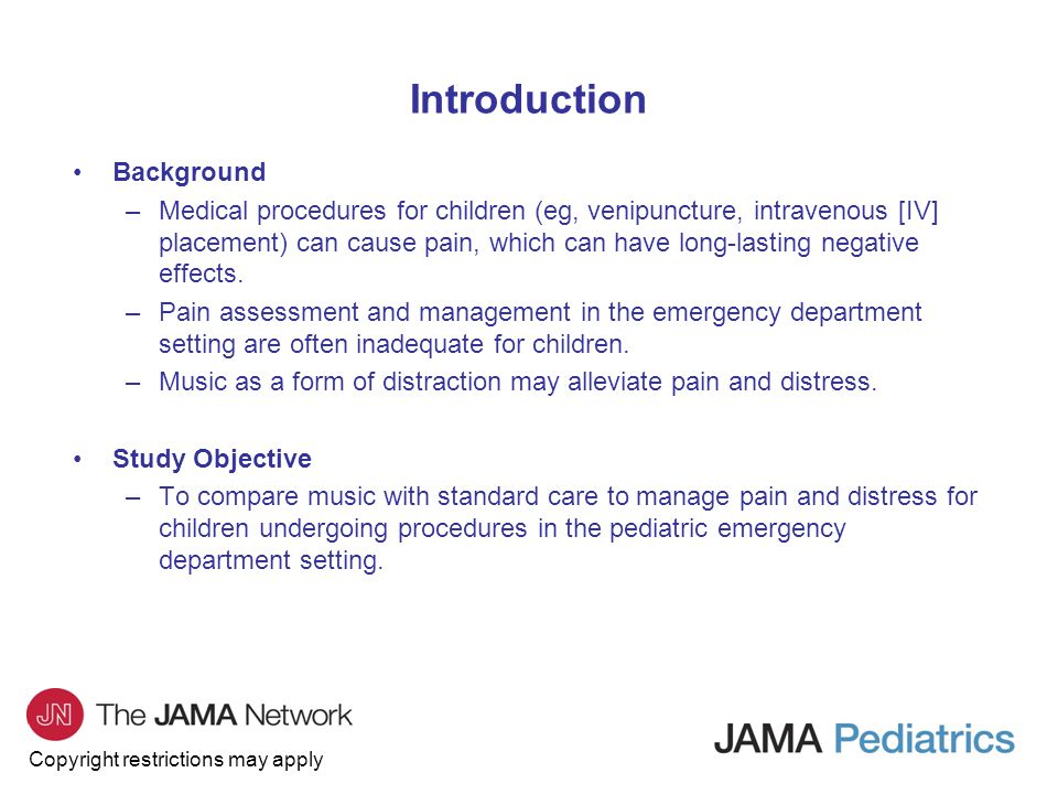 Copyright restrictions may apply Background –Medical procedures for children (eg, venipuncture, intravenous [IV] placement) can cause pain, which can have long-lasting negative effects.
