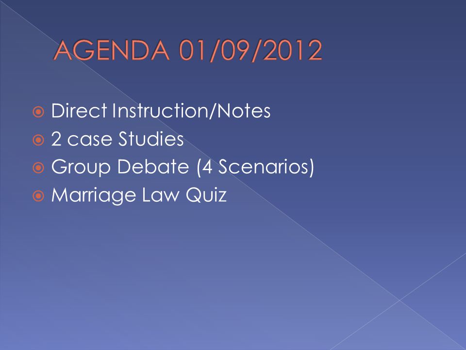  Direct Instruction/Notes  2 case Studies  Group Debate (4 Scenarios)  Marriage Law Quiz