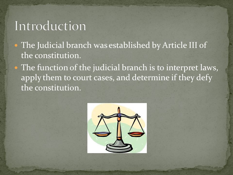 The Judicial branch was established by Article III of the constitution.