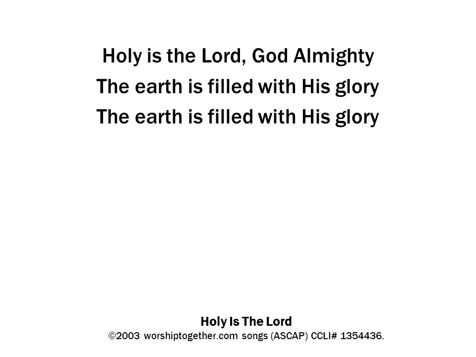 Holy Is The Lord ©2003 worshiptogether.com songs (ASCAP) CCLI#