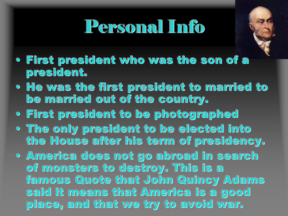Personal Info First president who was the son of a president.First president who was the son of a president.