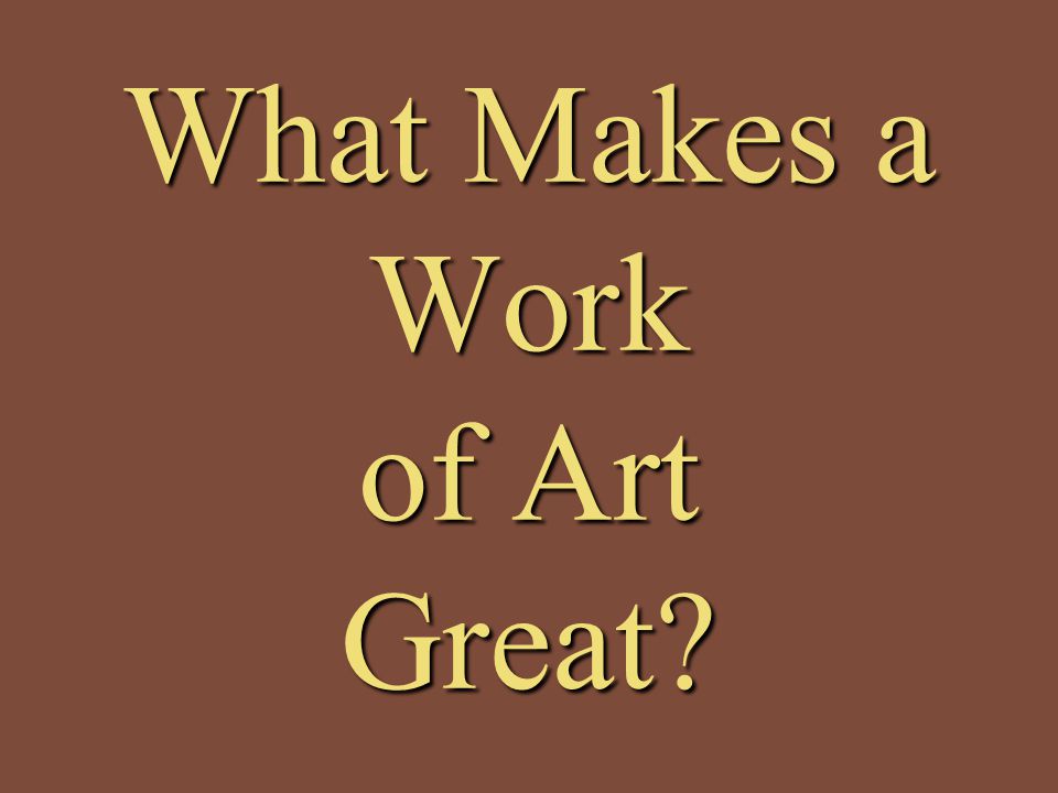 What Makes a Work of Art Great