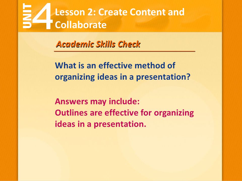 Academic Skills Check What is an effective method of organizing ideas in a presentation.