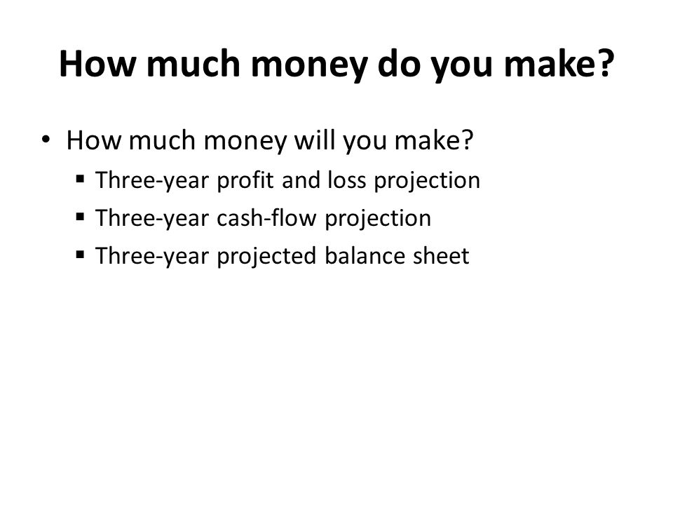 How much money do you make. How much money will you make.