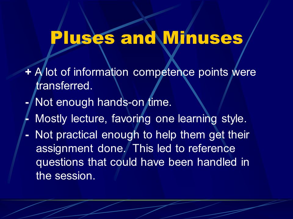 Pluses and Minuses + A lot of information competence points were transferred.