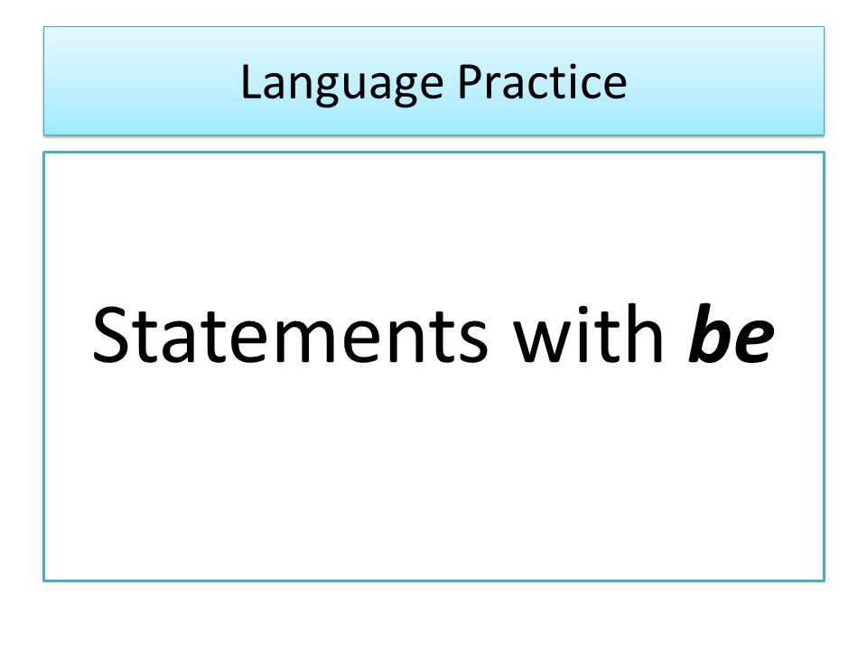 Language Practice Statements with be