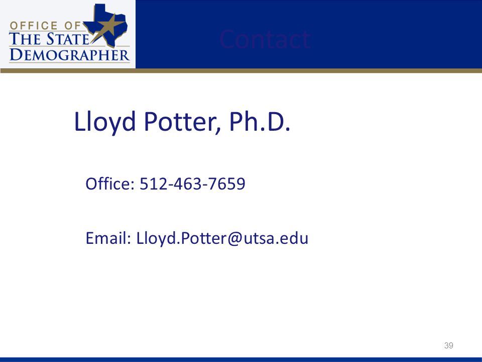 Contact Office: Lloyd Potter, Ph.D. 39