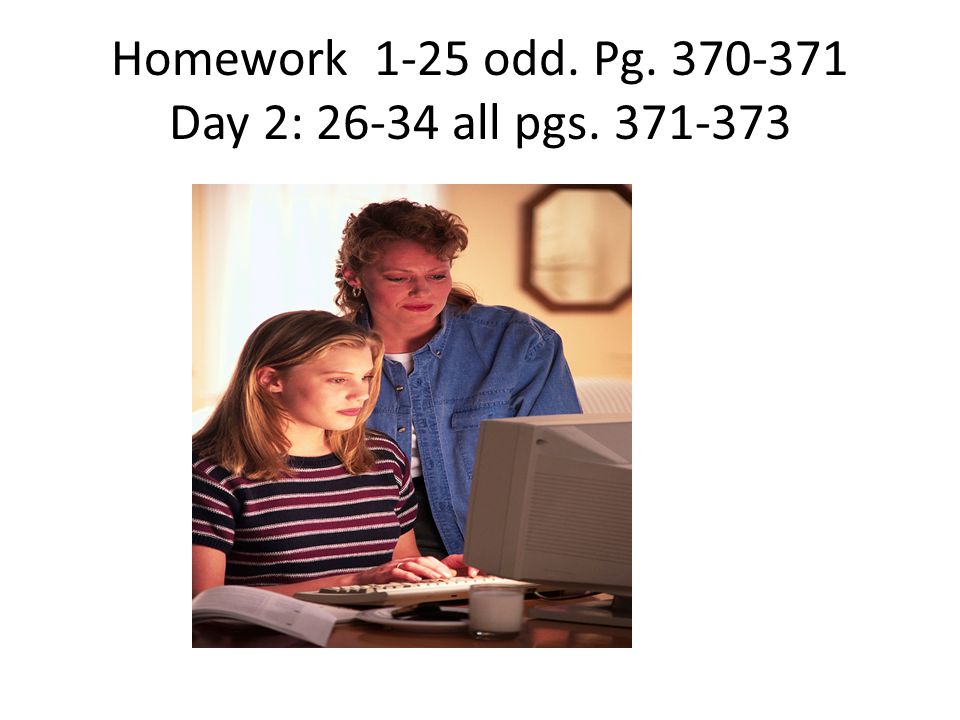 Homework 1-25 odd. Pg Day 2: all pgs