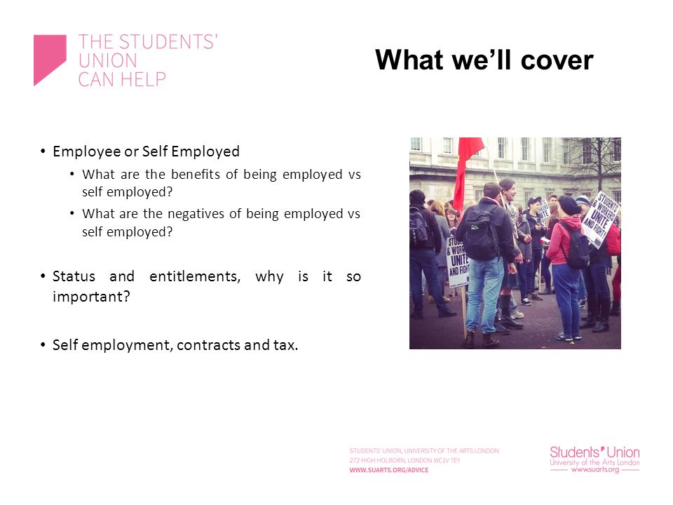 What we’ll cover Employee or Self Employed What are the benefits of being employed vs self employed.