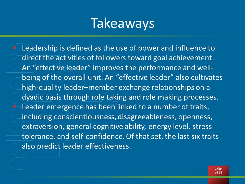 Slide Takeaways  Leadership is defined as the use of power and influence to direct the activities of followers toward goal achievement.