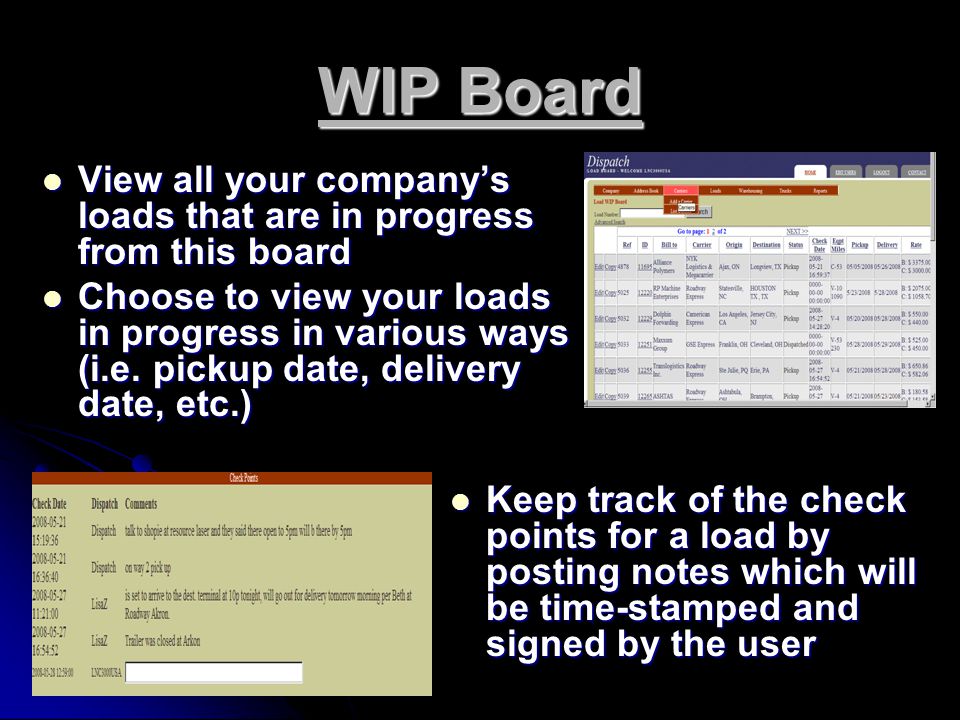WIP Board View all your company’s loads that are in progress from this board View all your company’s loads that are in progress from this board Choose to view your loads in progress in various ways (i.e.