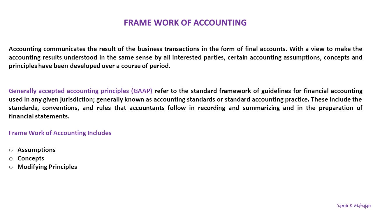 FRAME WORK OF ACCOUNTING Accounting communicates the result of the business transactions in the form of final accounts.