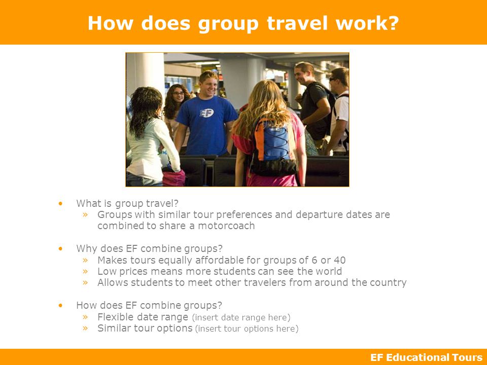 EF Educational Tours How does group travel work. What is group travel.