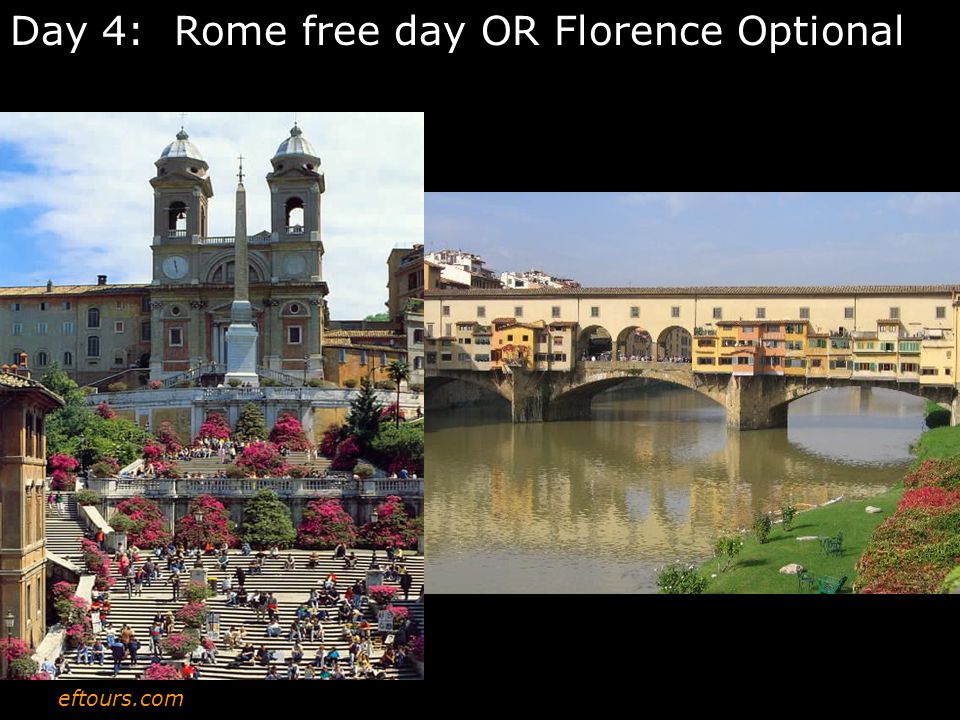 eftours.com Day 4: Rome free day OR Florence Optional