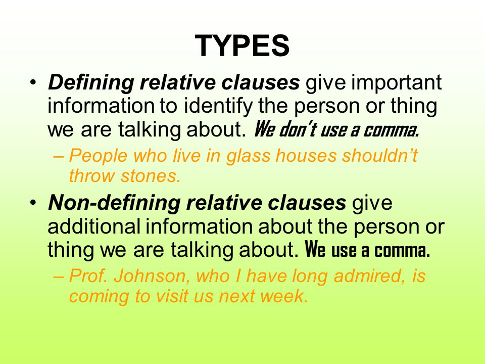 TYPES Defining relative clauses give important information to identify the person or thing we are talking about.