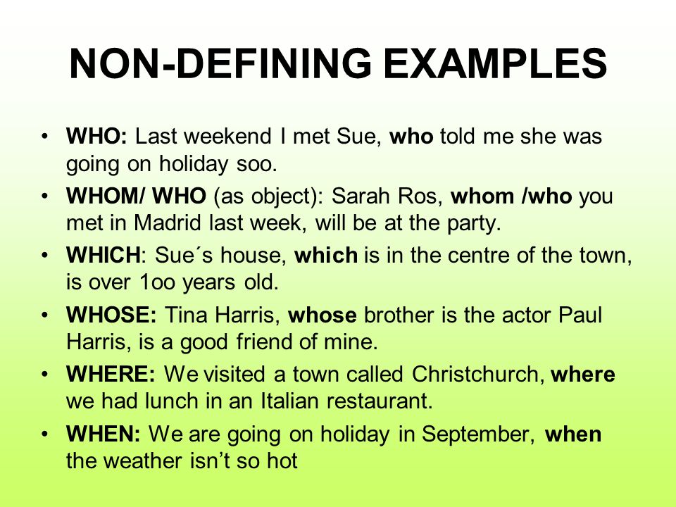 NON-DEFINING EXAMPLES WHO: Last weekend I met Sue, who told me she was going on holiday soo.