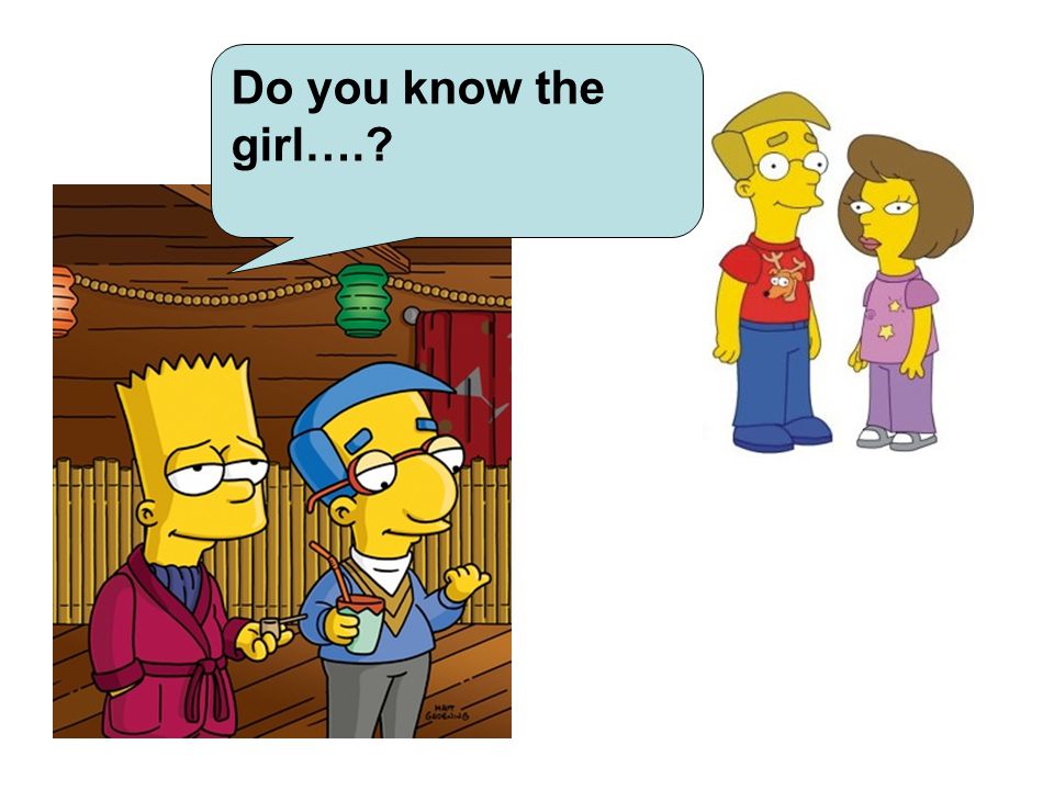 Do you know the girl….