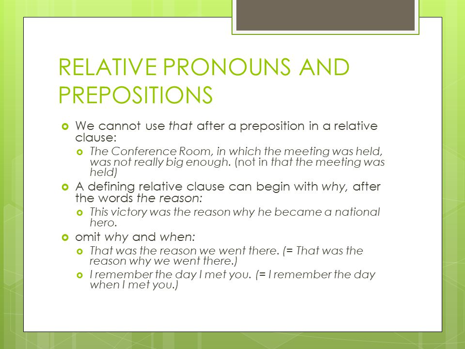 RELATIVE PRONOUNS AND PREPOSITIONS  We cannot use that after a preposition in a relative clause:  The Conference Room, in which the meeting was held, was not really big enough.