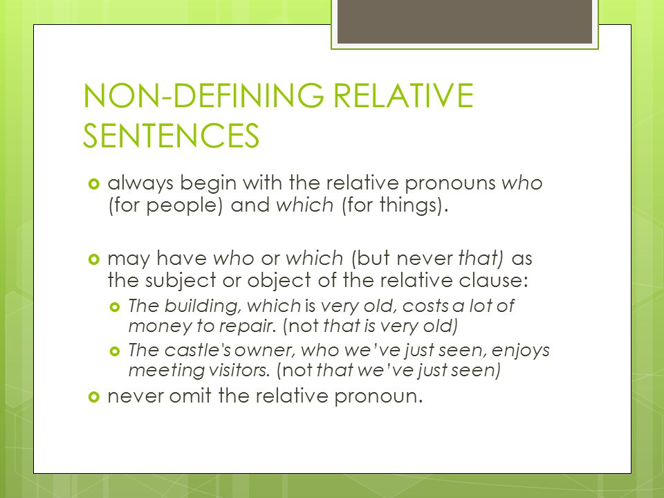NON-DEFINING RELATIVE SENTENCES  always begin with the relative pronouns who (for people) and which (for things).