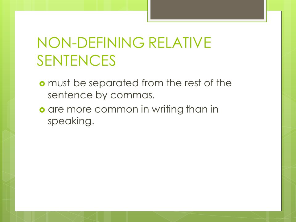 NON-DEFINING RELATIVE SENTENCES  must be separated from the rest of the sentence by commas.