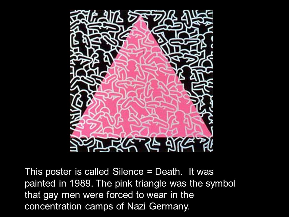 This poster is called Silence = Death. It was painted in