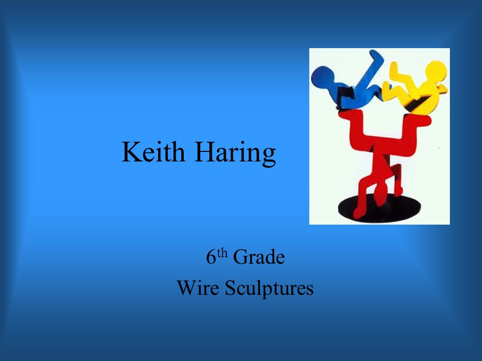 Keith Haring 6 th Grade Wire Sculptures