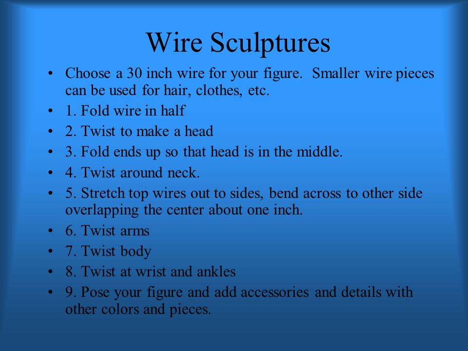 Wire Sculptures Choose a 30 inch wire for your figure.
