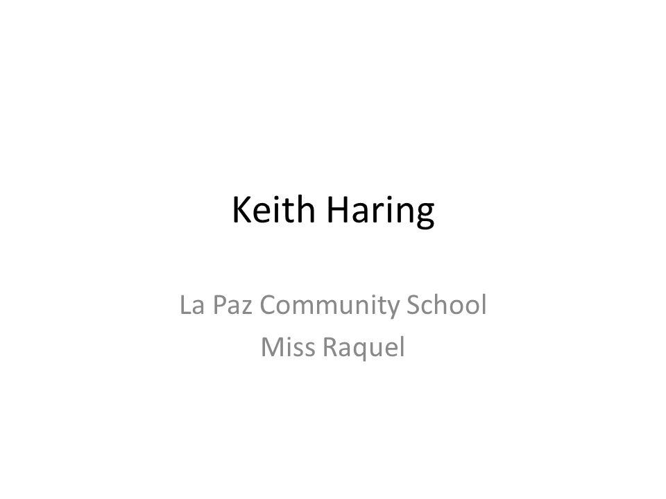Keith Haring La Paz Community School Miss Raquel