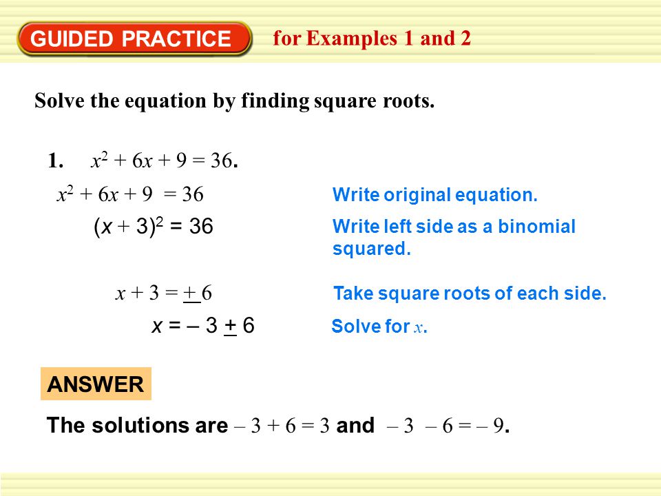 GUIDED PRACTICE for Examples 1 and 2 1. x 2 + 6x + 9 = 36.